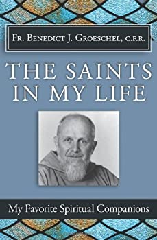 Paperback The Saints in My Life: My Favorite Spiritual Companions Book